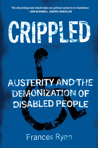 Crippled: Austerity and the Demonization of Disabled People book cover by Frances Ryan