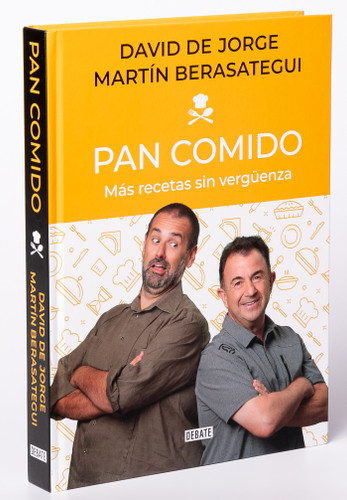 Pan comido. Más recetas sin vergüenza / It's a Piece of Cake. More Recipes without Any Shame book cover by David de Jorge, Martín Berasategui