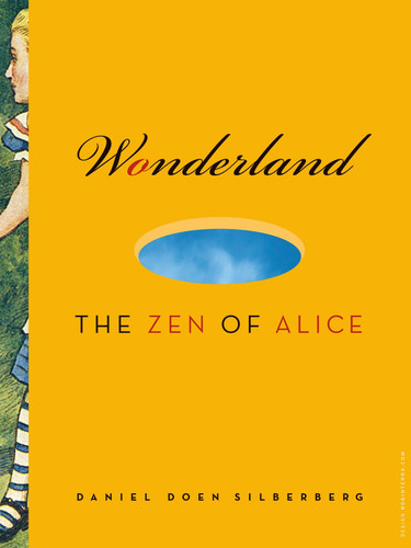 Wonderland: The Zen of Alice book cover by Daniel Doen Silberberg