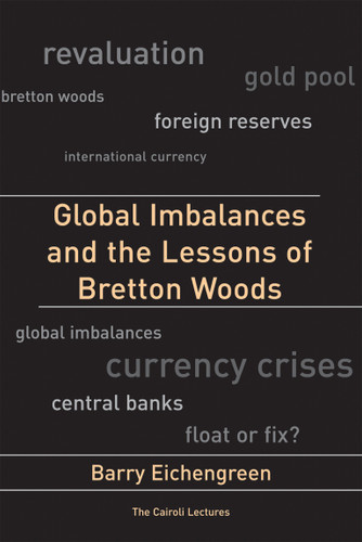 Global Imbalances and the Lessons of Bretton Woods (Cairoli Lectures) book cover by Barry Eichengreen
