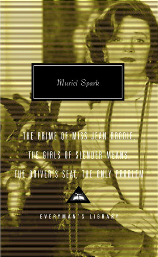 The Prime of Miss Jean Brodie, The Girls of Slender Means, The Driver's Seat, The Only Problem: Introduction by Frank Kermode (Everyman's Library Contemporary Classics Series) book cover by Muriel Spark