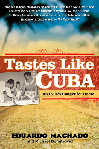 Tastes Like Cuba: An Exile's Hunger for Home book cover by Eduardo Machado, Michael Domitrovich