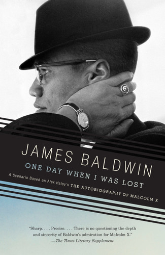 One Day When I Was Lost: A Scenario Based on Alex Haley's The Autobiography of Malcolm X (Vintage International) book cover by James Baldwin