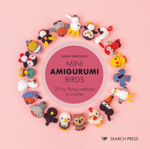 Mini Amigurumi Birds: 25 tiny flying creatures to crochet (Mini Amigurumi) book cover by Sarah Abbondio