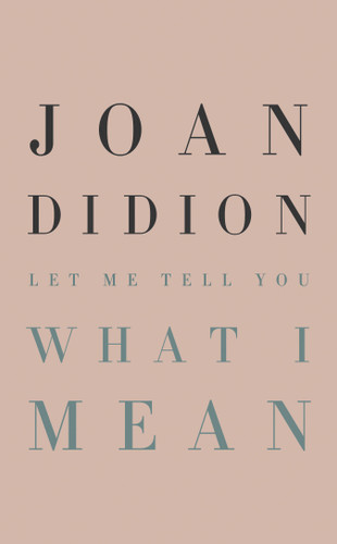 Let Me Tell You What I Mean book cover by Joan Didion