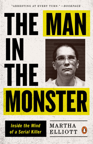 The Man in the Monster: Inside the Mind of a Serial Killer book cover by Martha Elliott