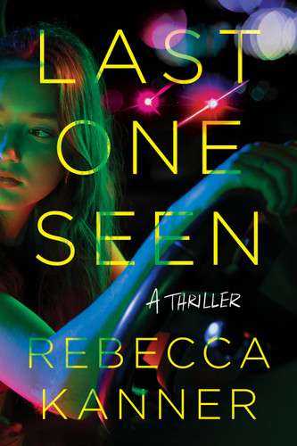 Last One Seen: A Thriller book cover by Rebecca Kanner