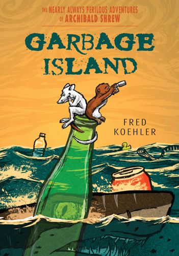 Garbage Island (The Nearly Always Perilous Adventures of Archibald Shrew) book cover by Fred Koehler