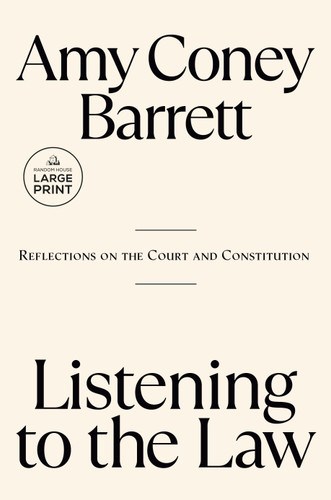 Listening to the Law: Reflections on the Court and Constitution book cover by Amy Coney Barrett