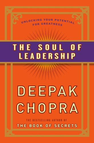 The Soul of Leadership: Unlocking Your Potential for Greatness book cover by Deepak Chopra, M.D.