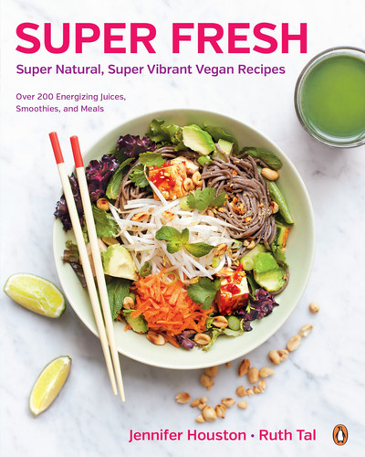 Super Fresh: Super Natural, Super Vibrant Vegan Recipes: A Cookbook book cover by Jennifer Houston, Ruth Tal