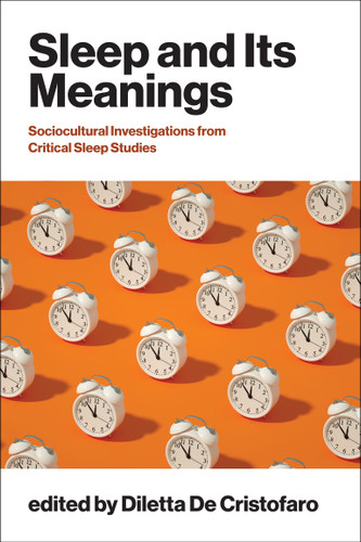 Sleep and Its Meanings: Socio-Cultural Investigations from Critical Sleep Studies book cover by Diletta De Cristofaro