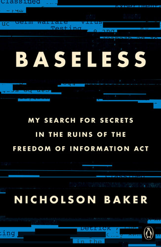 Baseless: My Search for Secrets in the Ruins of the Freedom of Information Act book cover by Nicholson Baker