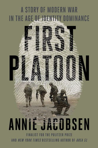 First Platoon: A Story of Modern War in the Age of Identity Dominance book cover by Annie Jacobsen
