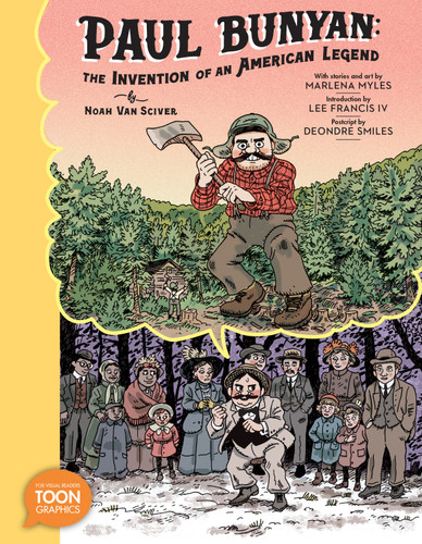 Paul Bunyan: The Invention of an American Legend: A TOON Graphic book cover by Noah Van Sciver, Marlena Myles
