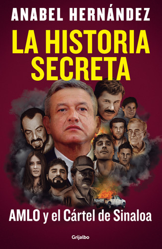 La historia secreta: AMLO y el Cártel de Sinaloa / The Secret Story: AMLO and the Sinaloa Cartel book cover by Anabel Hernández