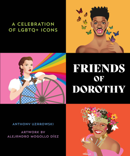 Friends of Dorothy: A Celebration of LGBTQ+ Icons book cover by Anthony Uzarowski