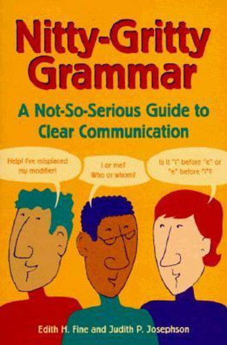 Nitty-Gritty Grammar: A Not-So-Serious Guide to Clear Communication Cover