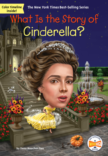 What Is the Story of Cinderella? (What Is the Story Of?) book cover by Dana Meachen Rau, Who HQ