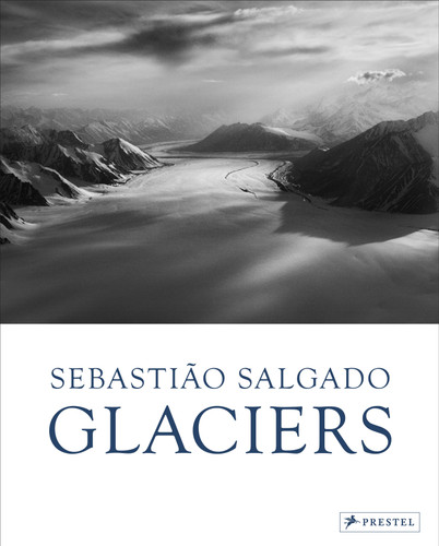 Sebastião Salgado: Glaciers book cover by 