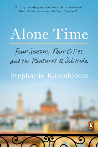 Alone Time: Four Seasons, Four Cities, and the Pleasures of Solitude book cover by Stephanie Rosenbloom