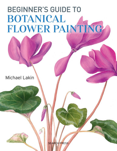 Beginner's Guide to Botanical Flower Painting book cover by Michael Lakin