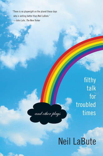 Filthy Talk for Troubled Times: And Other Plays book cover by Neil LaBute