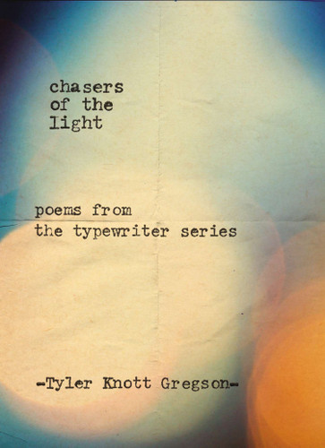 Chasers of the Light: Poems from the Typewriter Series book cover by Tyler Knott Gregson