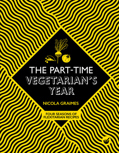 The Part-Time Vegetarian's Year: Four Seasons of Flexitarian Recipes book cover by Nicola Graimes