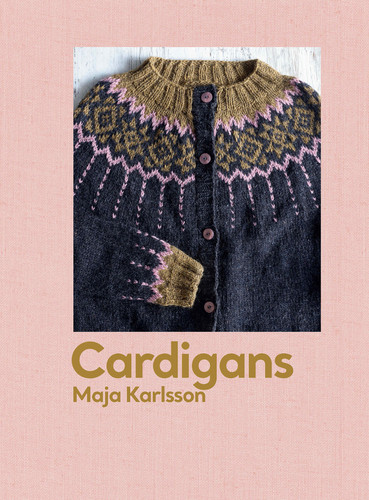 Cardigans: 20 patterns for every season book cover by Maja Karlsson