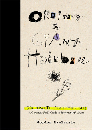 Orbiting the Giant Hairball: A Corporate Fool's Guide to Surviving with Grace book cover by Gordon MacKenzie
