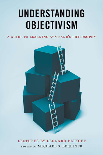 Understanding Objectivism: A Guide to Learning Ayn Rand's Philosophy book cover by Leonard Peikoff