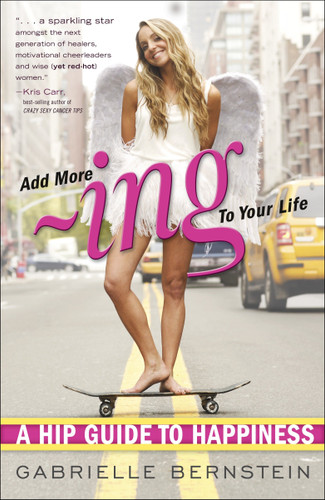 Add More Ing to Your Life: A Hip Guide to Happiness book cover by Gabrielle Bernstein