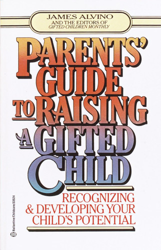 Parent's Guide to Raising a Gifted Child: Recognizing and Developing Your Child's Potential from Preschool to Adolescence book cover by James Alvino
