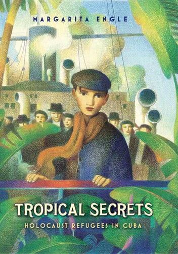 Tropical Secrets: Holocaust Refugees in Cuba book cover by Margarita Engle