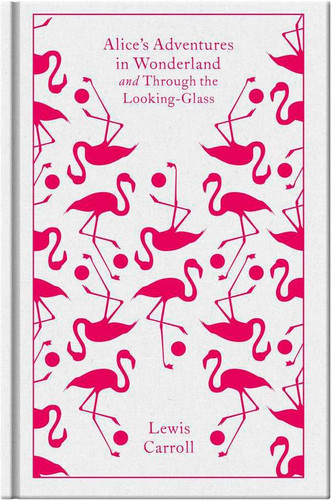 Alice's Adventures in Wonderland and Through the Looking-Glass (Penguin Clothbound Classics) book cover by Lewis Carroll