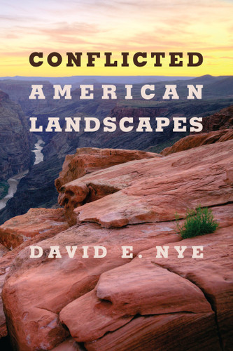 Conflicted American Landscapes book cover by David E. Nye