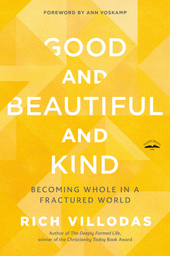 Good and Beautiful and Kind: Becoming Whole in a Fractured World book cover by Rich Villodas