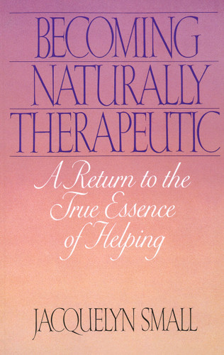 Becoming Naturally Therapeutic: A Return To The True Essence Of Helping book cover by Jacquelyn Small