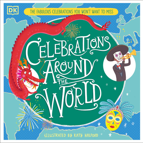 Celebrations Around the World: The Fabulous Celebrations you Won't Want to Miss book cover by Katy Halford