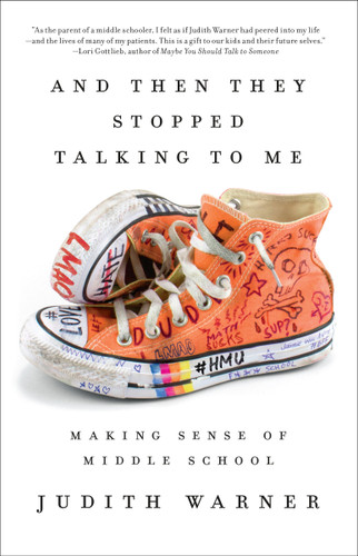 And Then They Stopped Talking to Me: Making Sense of Middle School book cover by Judith Warner