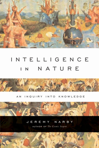 Intelligence in Nature: An Inquiry into Knowledge book cover by Jeremy Narby