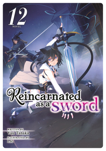 Reincarnated as a Sword (Light Novel) Vol. 12 (Reincarnated as a Sword (Light Novel)) book cover by Yuu Tanaka