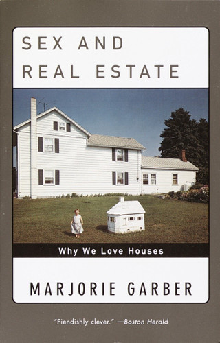 Sex and Real Estate: Why We Love Houses book cover by Marjorie Garber