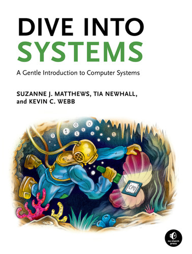 Dive Into Systems: A Gentle Introduction to Computer Systems book cover by Suzanne J. Matthews, Tia Newhall, Kevin C. Webb