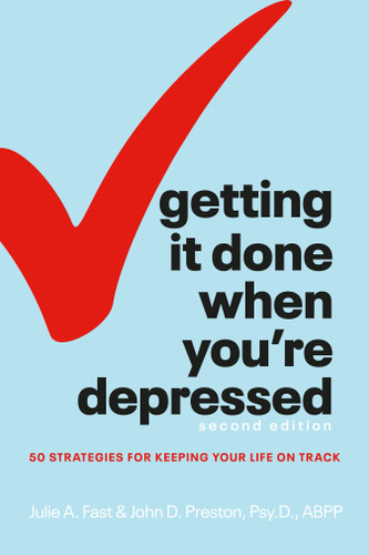 Getting It Done When You're Depressed, Second Edition: 50 Strategies for Keeping Your Life on Track book cover by Julie A. Fast, John Preston