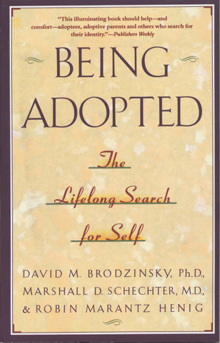 Being Adopted: The Lifelong Search for Self book cover by David M. Brodzinsky, Marshall D. Schecter, Robin Marantz Henig