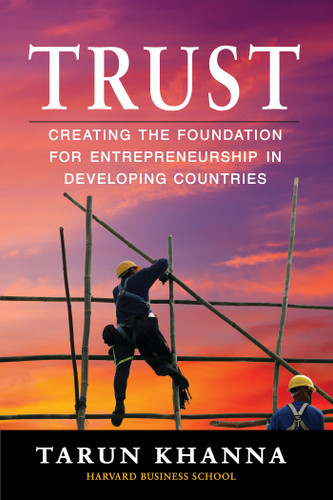 Trust: Creating the Foundation for Entrepreneurship in Developing Countries book cover by Tarun Khanna