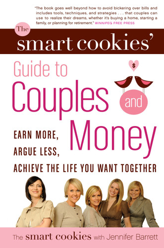 The Smart Cookies' Guide to Couples and Money: Earn More, Argue Less, Achieve the Life You Want . . . Together book cover by Andrea Baxter, Angela Self, Katie Dunsworth, Robyn Gunn, Sandra Hanna