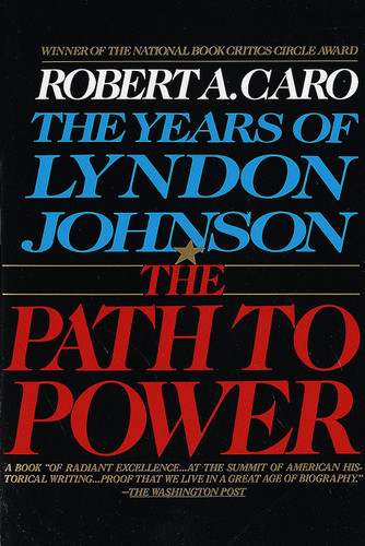 The Path to Power: The Years of Lyndon Johnson I (The Years of Lyndon Johnson) book cover by Robert A. Caro